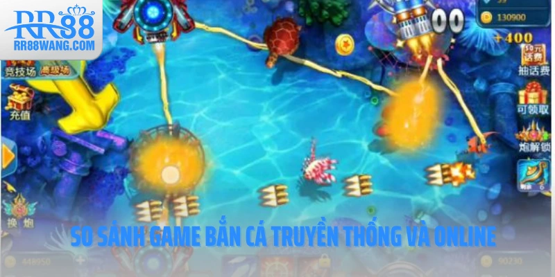 So sánh game bắn cá truyền thống và online