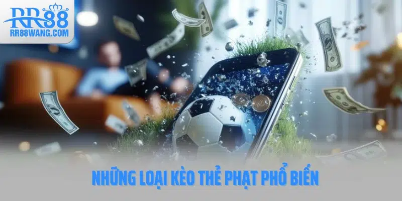 Những loại kèo thẻ phạt phổ biến