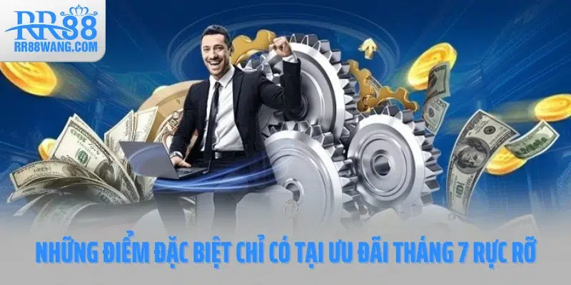 Những điểm đặc biệt chỉ có tại ưu đãi tháng 7 rực rỡ